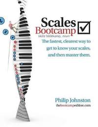 Scales Bootcamp: The fastest, clearest way to get to know your scales, and then master them.