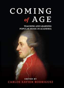 Coming of Age: Teaching and Learning Popular Music in Academia