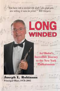 Long Winded: An Oboist's Incredible Journey to the New York Philharmonic