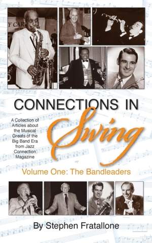 Connections in Swing: Volume One: The Bandleaders (Hardback)