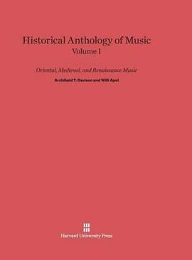Historical Anthology of Music, Volume I: Oriental, Medieval, and Renaissance Music: Revised Edition
