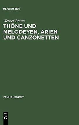 Thöne und Melodeyen, Arien und Canzonetten: Zur Musik des deutschen Barockliedes