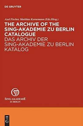 The Archive of the Sing-Akademie zu Berlin. Catalogue