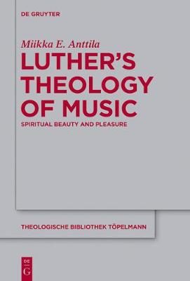 Luther's Theology of Music: Spiritual Beauty and Pleasure