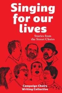 Singing for Our Lives: Stories from the Street Choirs