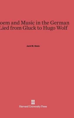 Poem and Music in the German Lied from Gluck to Hugo Wolf