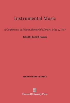 Instrumental Music: A Conference at Isham Memorial Library, May 4, 1957