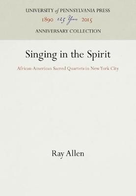 Singing in the Spirit: African-American Sacred Quartets in New York City