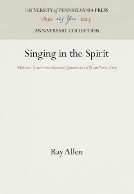 Singing in the Spirit: African-American Sacred Quartets in New York City