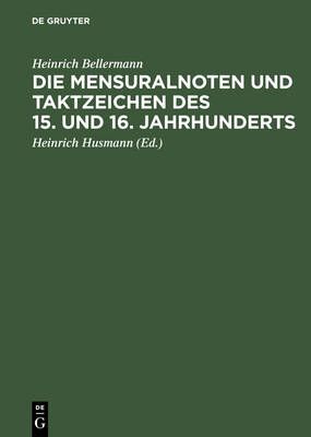 Die Mensuralnoten Und Taktzeichen Des 15. Und 16. Jahrhunderts