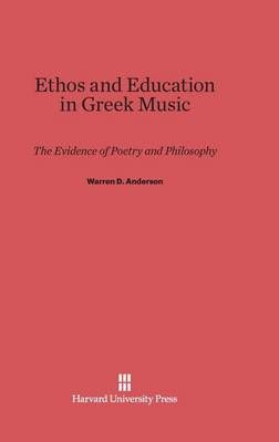 Ethos and Education in Greek Music: The Evidence of Poetry and Philosophy