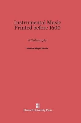 Instrumental Music Printed Before 1600: A Bibliography