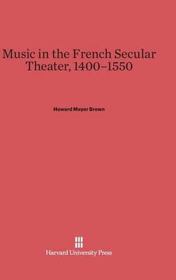 Music in the French Secular Theater, 1400-1550