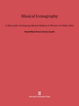 Musical Iconography: A Manual for Cataloguing Musical Subjects in Western Art Before 1800