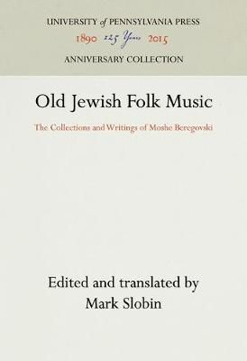 Old Jewish Folk Music: The Collections and Writings of Moshe Beregovski