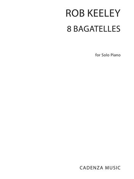 Rob Keeley: 8 Bagatelles