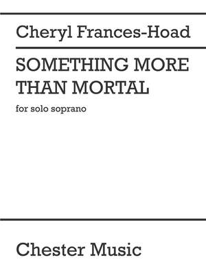 Cheryl Frances-Hoad: Something More Than Mortal