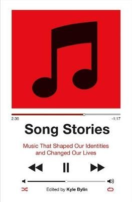 Song Stories: Music That Shaped Our Identities and Changed Our Lives