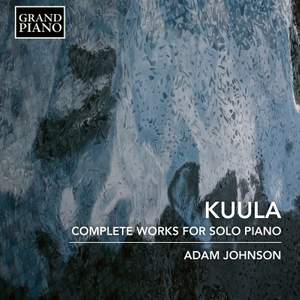 Kuula: Complete Works For Solo Piano