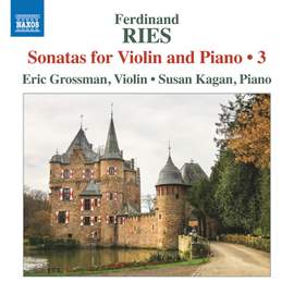 Ferdinand Ries: Sonatas for Violin and Piano, Vol. 3