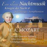 Mozart: Eine kleine Nachtmusik, Königin der Nacht & Salzburger Symphonien