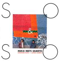 So & So: Mukai Meets Gilberto