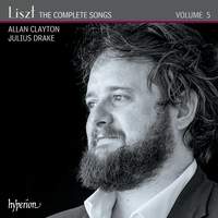 Liszt: The Complete Songs Volume 5 - Allan Clayton