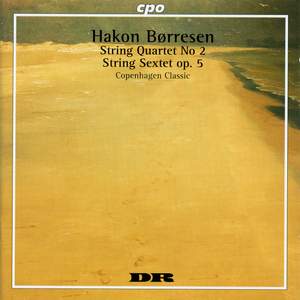 Børresen: String Sextet in G Major, Op. 5 & String Quartet No. 2 in C Minor