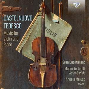 Castelnuovo-Tedesco: Music For Violin And Piano