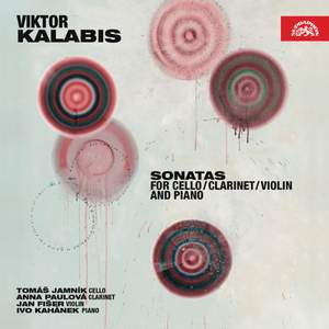 Kalabis: Sonatas for Cello / Clarinet / Violin and Piano