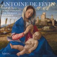 Antoine de Févin: Missa Ave Maria & Missa Salve sancta parens
