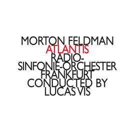 Morton Feldman: Atlantis