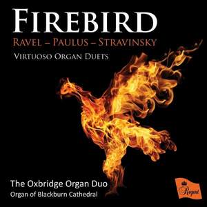 Firebird: Virtuoso Organ Duets by Ravel, Paulus & Stravinsky