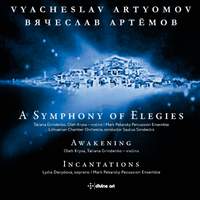 Vyacheslav Artyomov: A Symphony of Elegies, Awakening & Incantations
