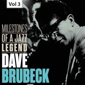Dave Brubeck: Milestones of a Jazz Legend, Vol. 3