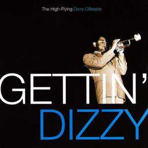 Gettin' Dizzy: The High-Flying Dizzy Gillespie