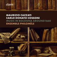 Music in Bologna Around 1660 - Maurizio Cazzati & Carlo Donato Cossoni
