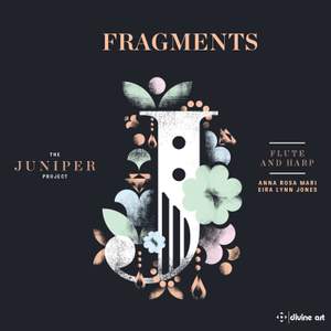 Fragments: Music for Flute & Harp (The Juniper Project)