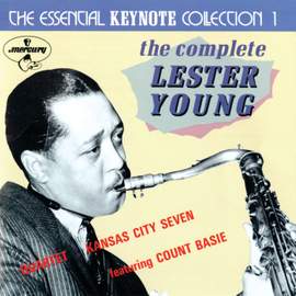 The Essential Keynote Collection 1: The Complete Lester Young