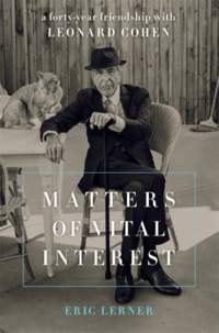 Matters of Vital Interest: A Forty-Year Friendship with Leonard Cohen