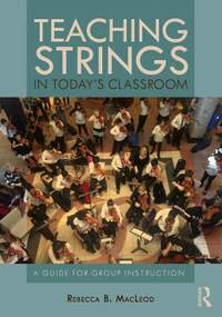Teaching Strings in Today's Classroom: A Guide for Group Instruction