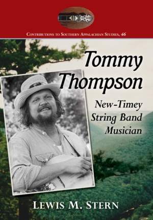 Tommy Thompson and the Banjo: The Life of a North Carolina Old-Time Music Revivalist