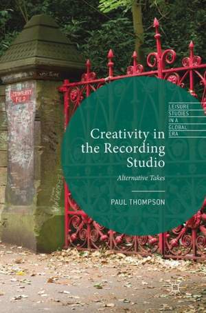 Creativity in the Recording Studio: Alternative Takes
