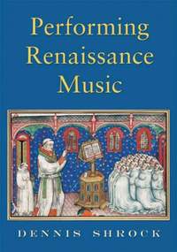 Dennis Shrock: Performing Renaissance Music