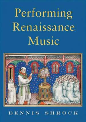 Dennis Shrock: Performing Renaissance Music