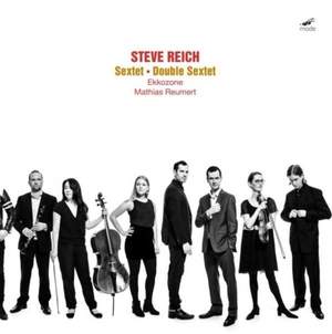 Reich: Sextet & Double Sextet - Vinyl Edition