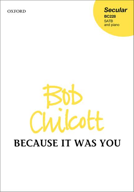 Chilcott, Bob: Because it was you
