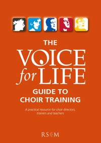 The Voice for Life Guide to Choir Training