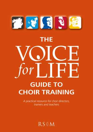 The Voice for Life Guide to Choir Training