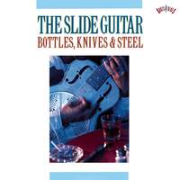 The Slide Guitar: Bottles, Knives & Steel